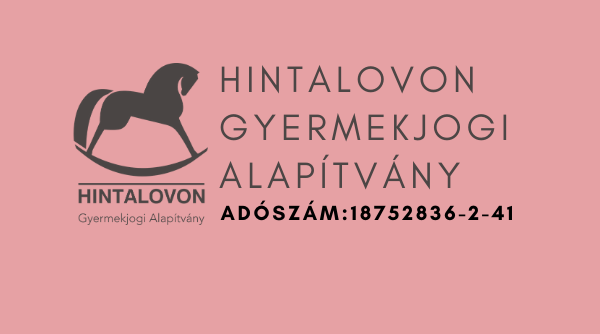 Hintalovon Gyermekjogi Alapítvány Adószám: 18752836-2-41
1000 embert keresünk, aki nekünk adja adója 1 százalékát!