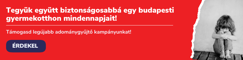 Tegyük biztonságosabbá egy budpesti gyermekotthon mindennapjait! Támogasd legújabb adománygyűjtő kampánunkat!