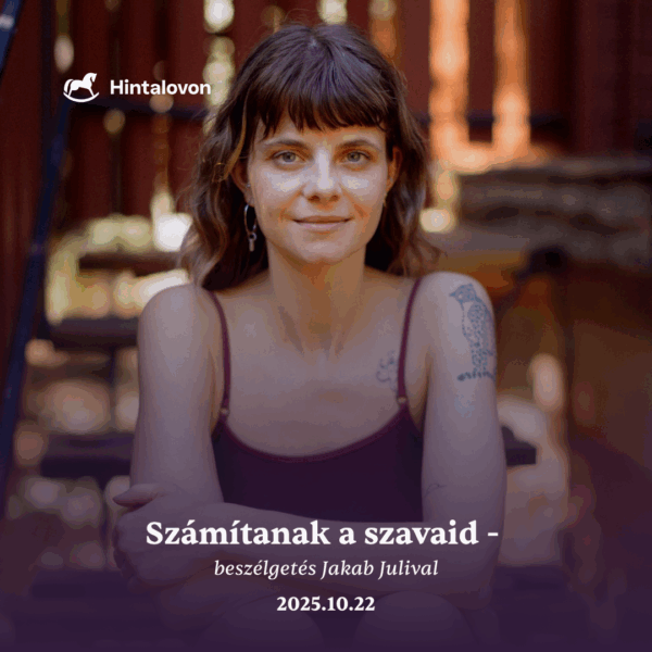 Számítanak a szavaid - beszélgetés Jakab Julival